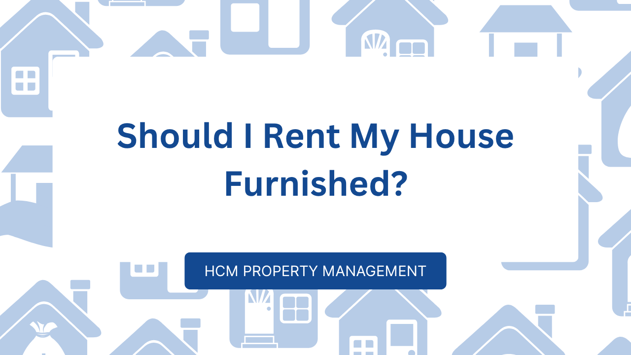 Should I Rent My House Furnished?